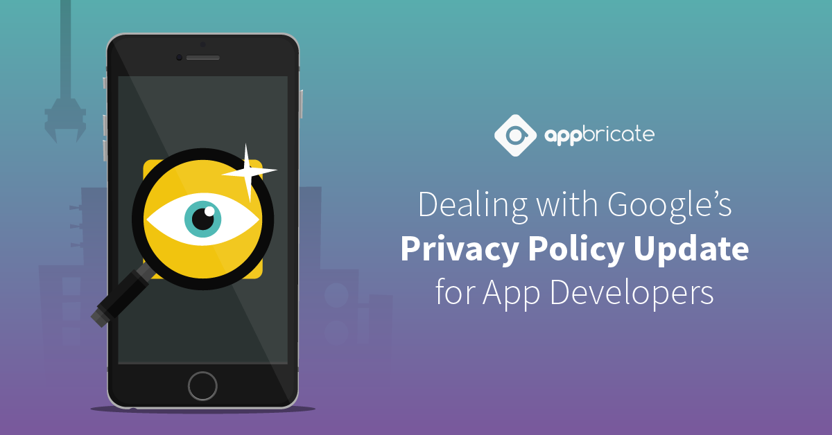 Dealing with Google’s Privacy Policy Update for App Developers